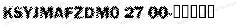 KSYJMAFZDM0 27 00字体转换